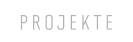 PROJEKTE